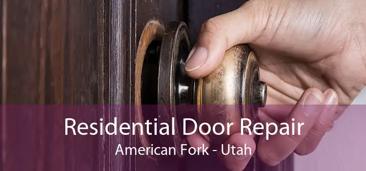 Residential Door Repair American Fork - Utah