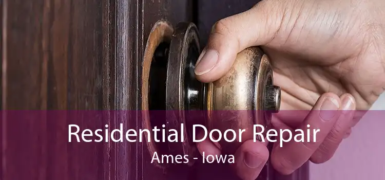 Residential Door Repair Ames - Iowa