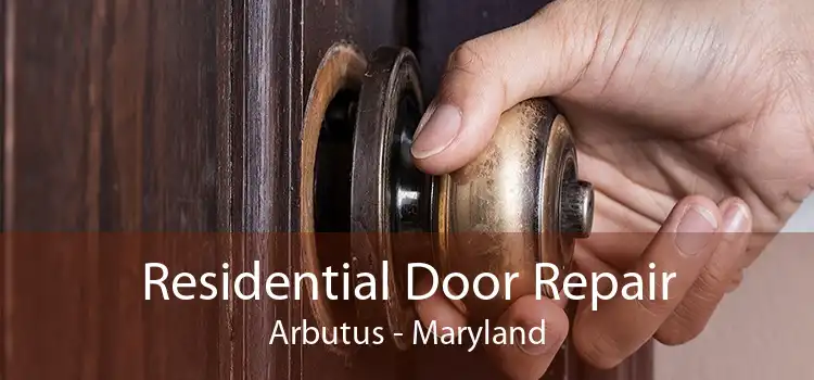 Residential Door Repair Arbutus - Maryland