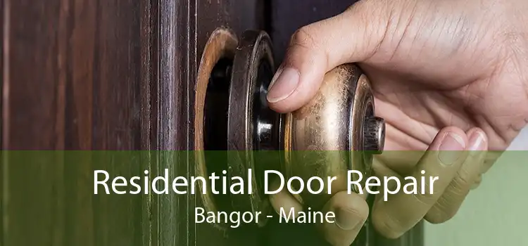 Residential Door Repair Bangor - Maine