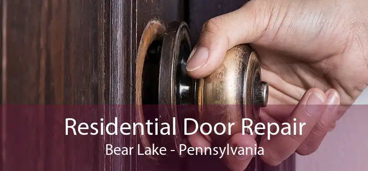 Residential Door Repair Bear Lake - Pennsylvania