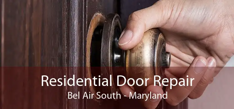 Residential Door Repair Bel Air South - Maryland