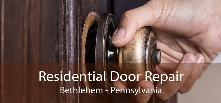 Residential Door Repair Bethlehem - Pennsylvania