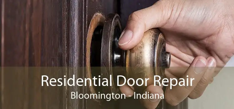 Residential Door Repair Bloomington - Indiana
