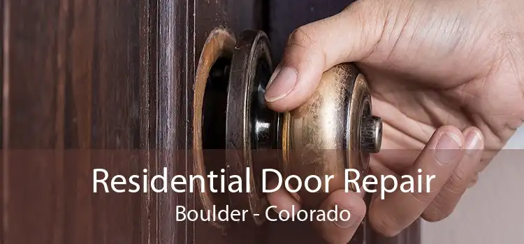 Residential Door Repair Boulder - Colorado