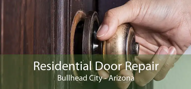 Residential Door Repair Bullhead City - Arizona