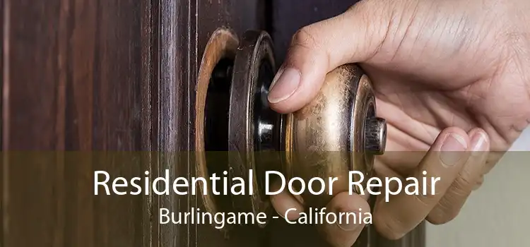 Residential Door Repair Burlingame - California