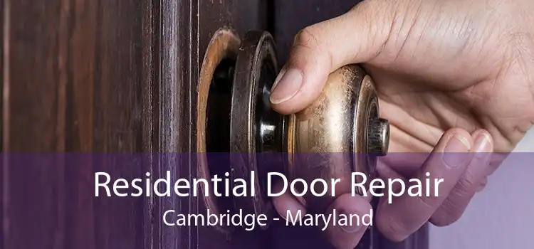 Residential Door Repair Cambridge - Maryland