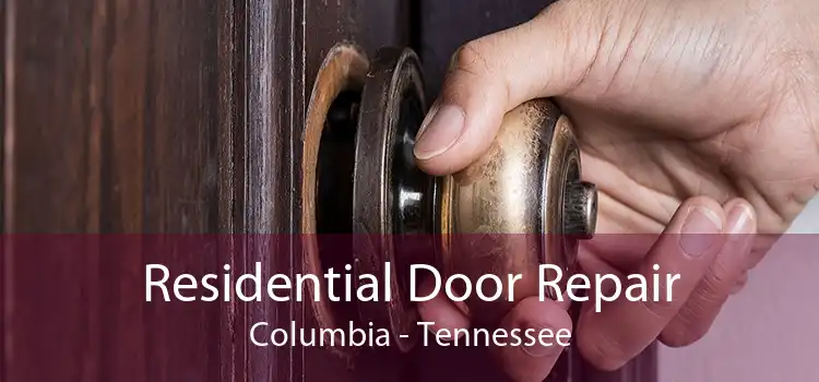 Residential Door Repair Columbia - Tennessee
