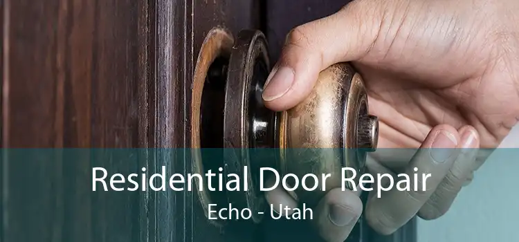 Residential Door Repair Echo - Utah