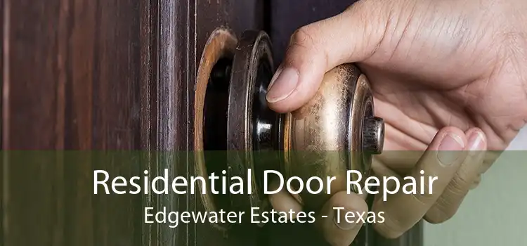 Residential Door Repair Edgewater Estates - Texas