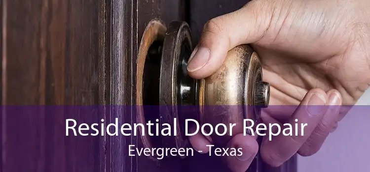 Residential Door Repair Evergreen - Texas