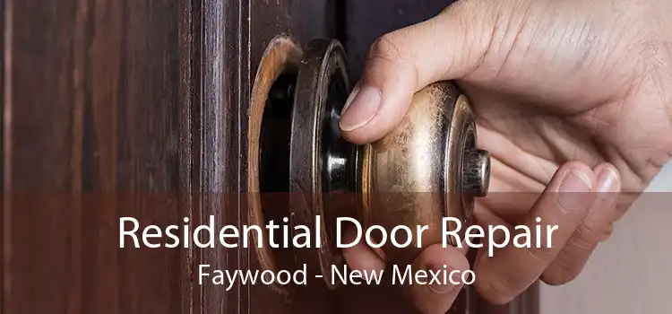 Residential Door Repair Faywood - New Mexico