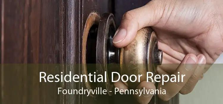 Residential Door Repair Foundryville - Pennsylvania