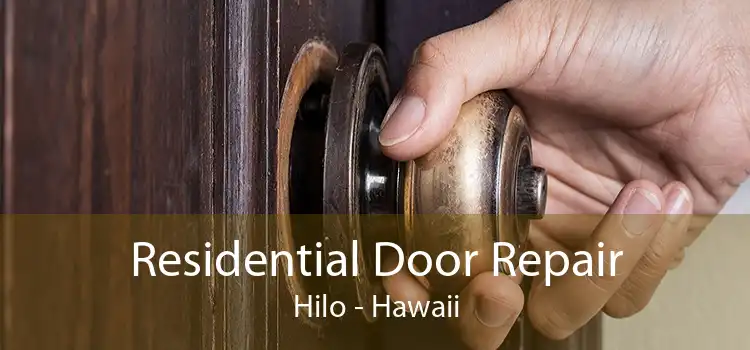 Residential Door Repair Hilo - Hawaii