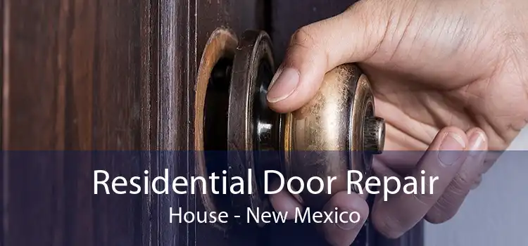 Residential Door Repair House - New Mexico