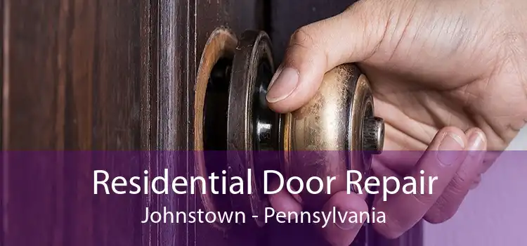 Residential Door Repair Johnstown - Pennsylvania