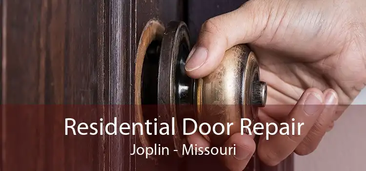 Residential Door Repair Joplin - Missouri