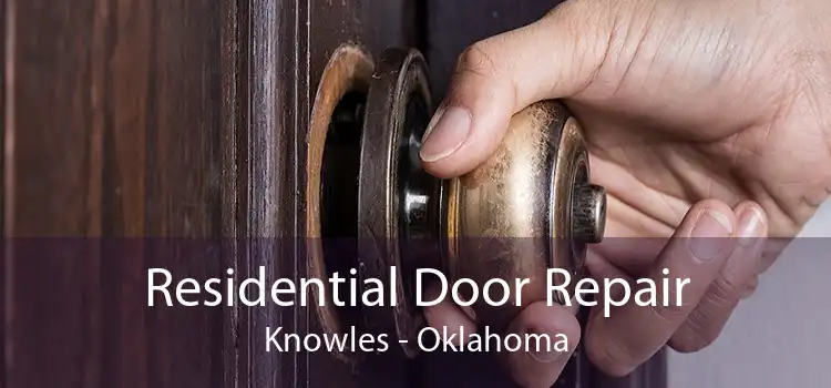 Residential Door Repair Knowles - Oklahoma