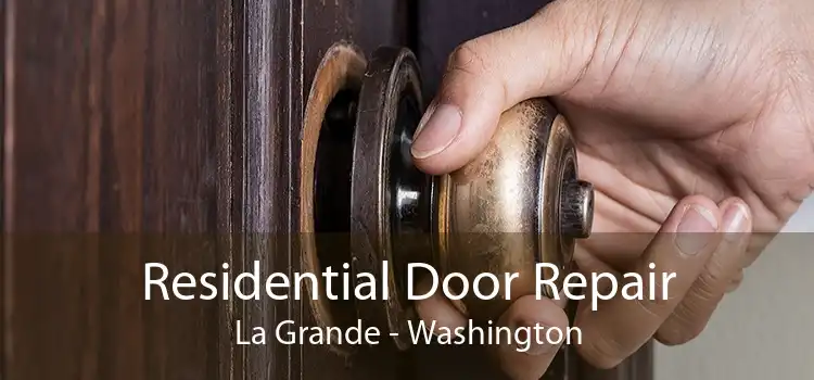 Residential Door Repair La Grande - Washington