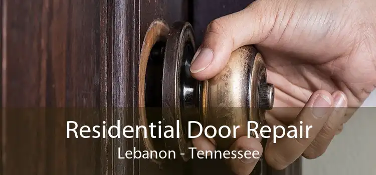 Residential Door Repair Lebanon - Tennessee
