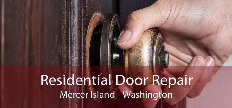 Residential Door Repair Mercer Island - Washington