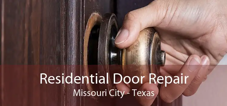 Residential Door Repair Missouri City - Texas