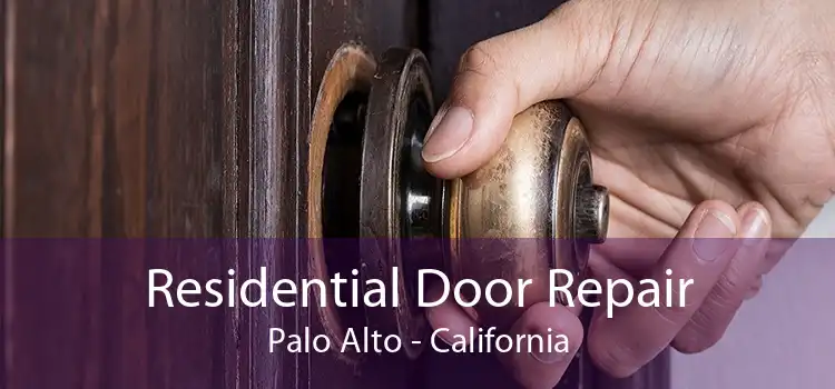 Residential Door Repair Palo Alto - California