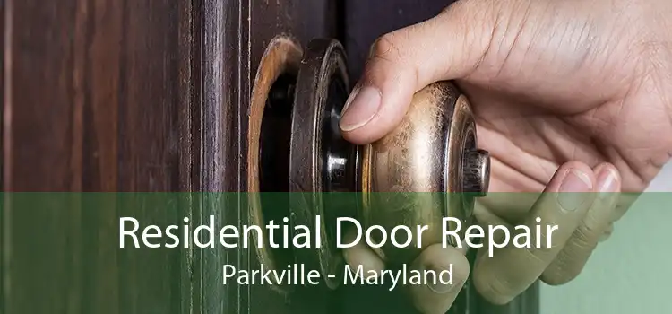 Residential Door Repair Parkville - Maryland