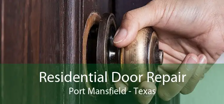 Residential Door Repair Port Mansfield - Texas