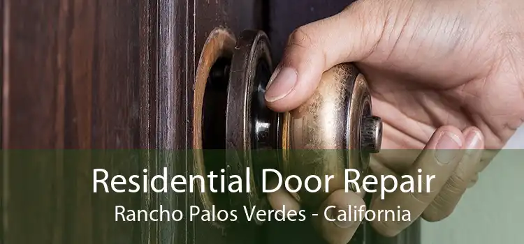 Residential Door Repair Rancho Palos Verdes - California