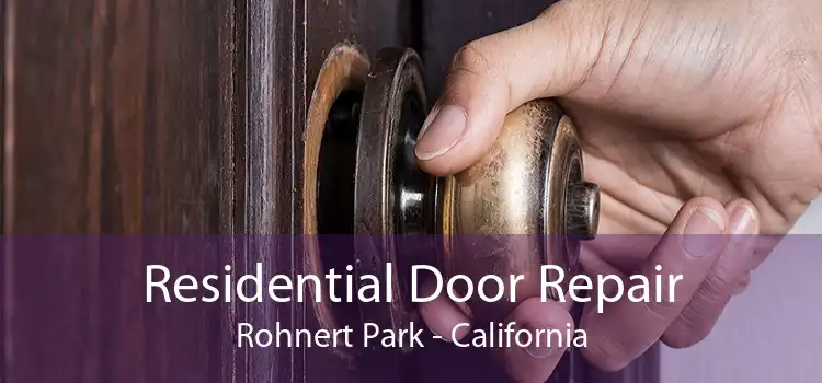 Residential Door Repair Rohnert Park - California