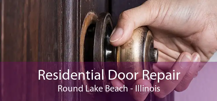 Residential Door Repair Round Lake Beach - Illinois