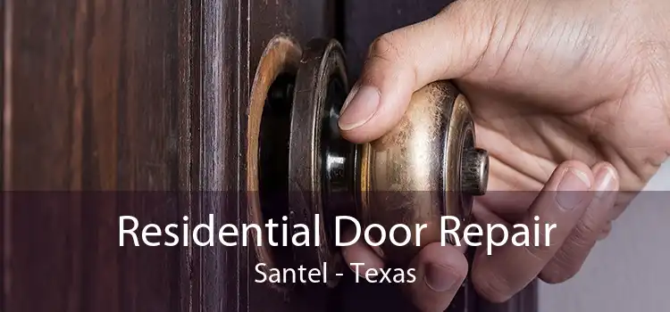 Residential Door Repair Santel - Texas