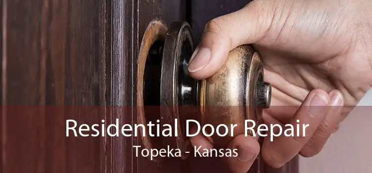 Residential Door Repair Topeka - Kansas