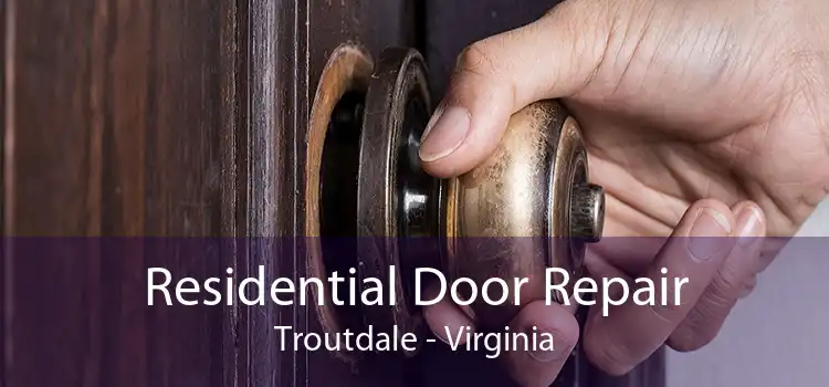 Residential Door Repair Troutdale - Virginia