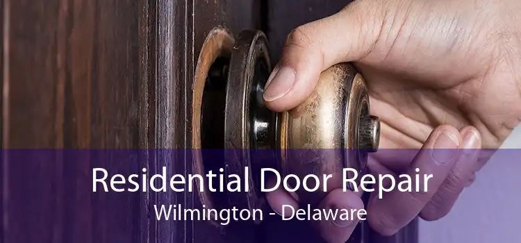 Residential Door Repair Wilmington - Delaware