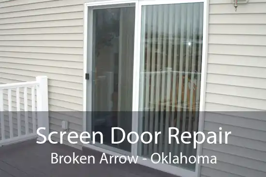 Screen Door Repair Broken Arrow - Oklahoma