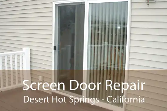 Screen Door Repair Desert Hot Springs - California