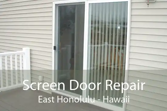 Screen Door Repair East Honolulu - Hawaii