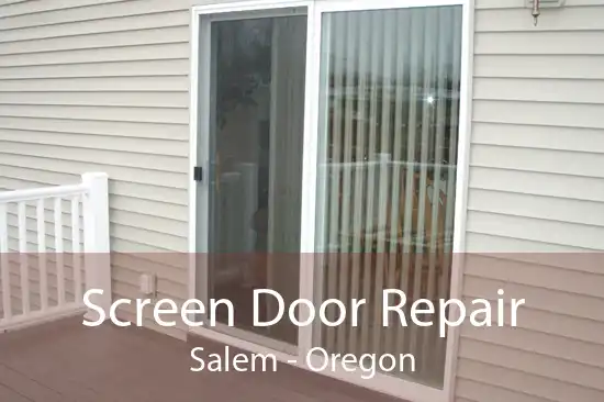 Screen Door Repair Salem - Oregon