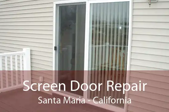 Screen Door Repair Santa Maria - California