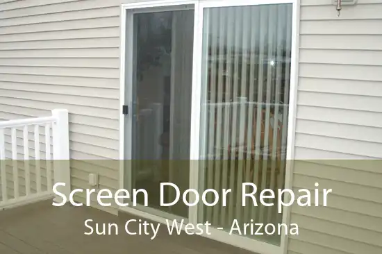 Screen Door Repair Sun City West - Arizona