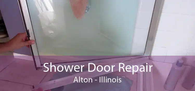 Shower Door Repair Alton - Illinois
