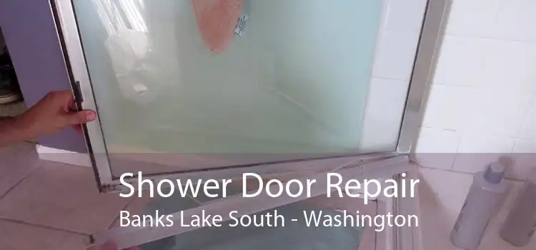 Shower Door Repair Banks Lake South - Washington