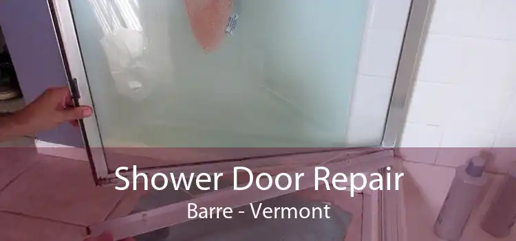 Shower Door Repair Barre - Vermont