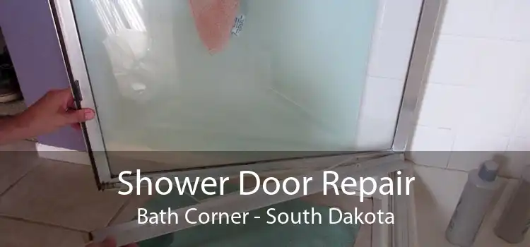 Shower Door Repair Bath Corner - South Dakota