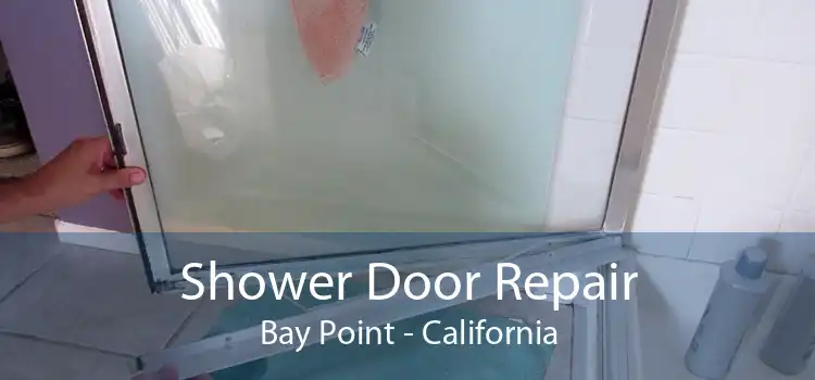 Shower Door Repair Bay Point - California