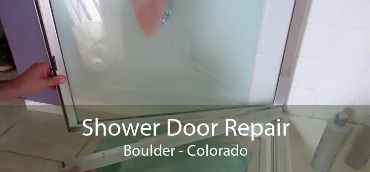 Shower Door Repair Boulder - Colorado