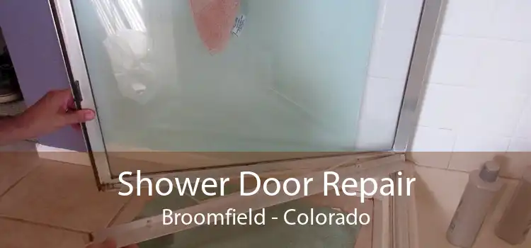 Shower Door Repair Broomfield - Colorado